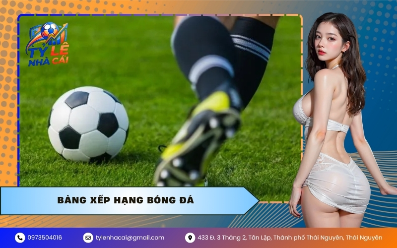 Bảng Xếp Hạng Bóng Đá