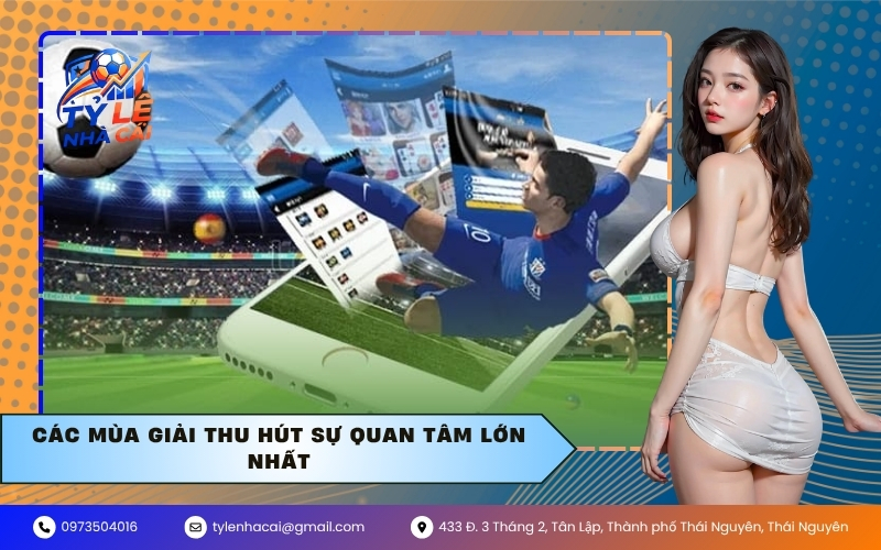 Các Mùa Giải Thu Hút Sự Quan Tâm Lớn Nhất