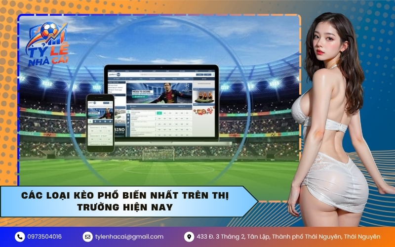 Các loại kèo phổ biến nhất trên thị trường hiện nay