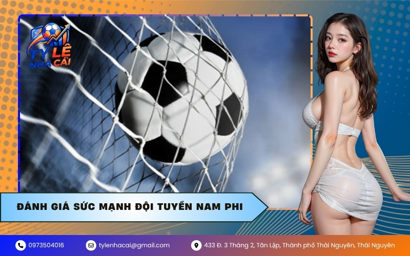 Đánh giá sức mạnh đội tuyển Nam Phi
