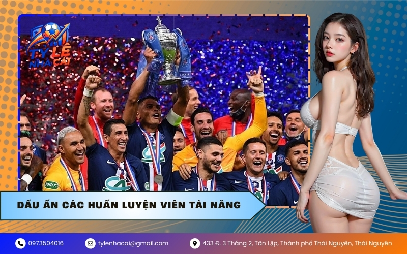 Dấu Ấn Các Huấn Luyện Viên Tài Năng