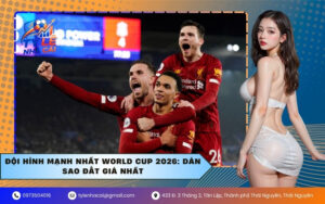 Đội hình mạnh nhất World Cup 2026: Dàn sao đắt giá nhất