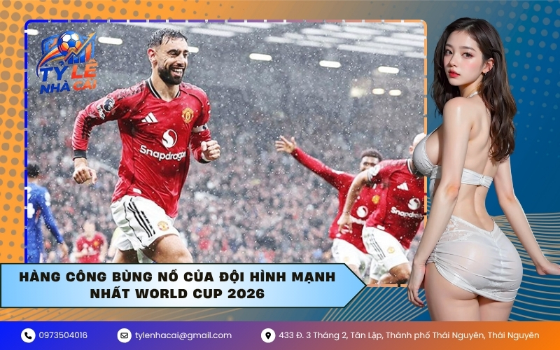 Hàng công bùng nổ của đội hình mạnh nhất World Cup 2026
