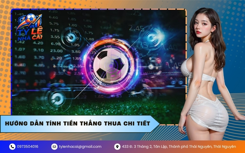 Hướng dẫn tính tiền thắng thua chi tiết
