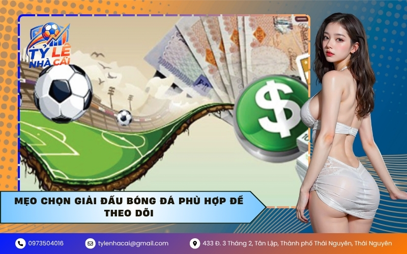 Mẹo chọn giải đấu bóng đá phù hợp để theo dõi