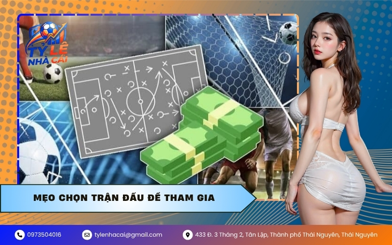 Mẹo chọn trận đấu để tham gia