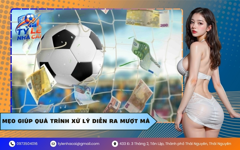Mẹo giúp quá trình xử lý diễn ra mượt mà