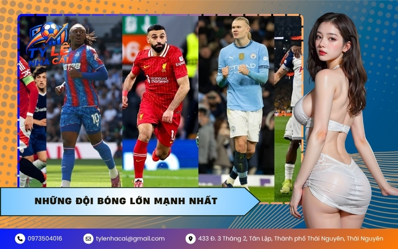 Những đội bóng lớn mạnh nhất