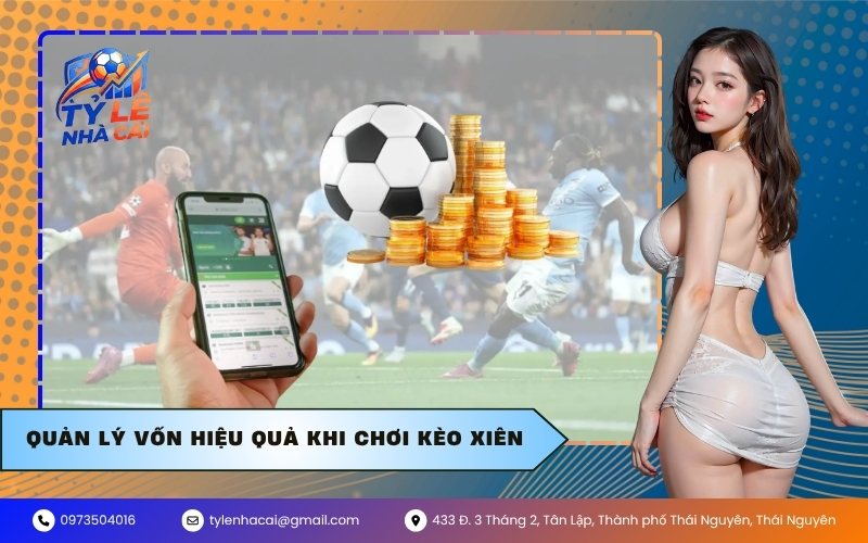 Quản lý vốn hiệu quả khi chơi kèo xiên