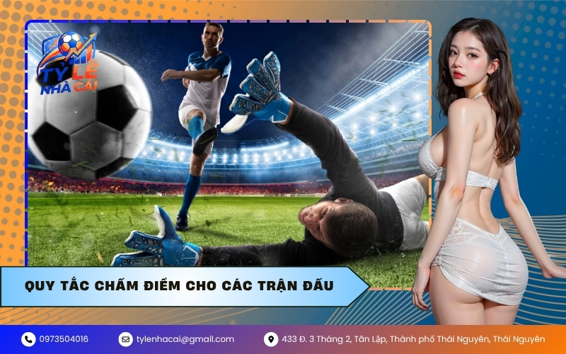 Quy Tắc Chấm Điểm Cho Các Trận Đấu