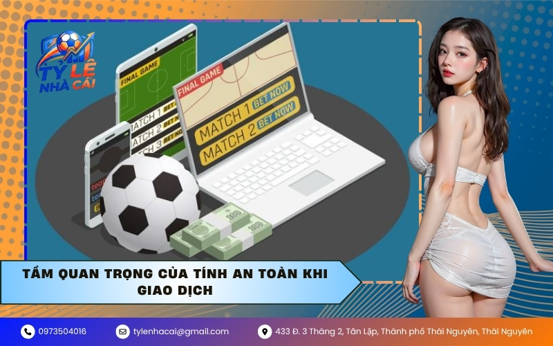 Tầm quan trọng của tính an toàn khi giao dịch