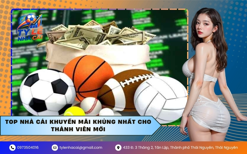 Top nhà cái khuyến mãi khủng nhất cho thành viên mới