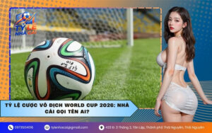 Tỷ lệ cược vô địch World Cup 2026: Nhà cái gọi tên ai?