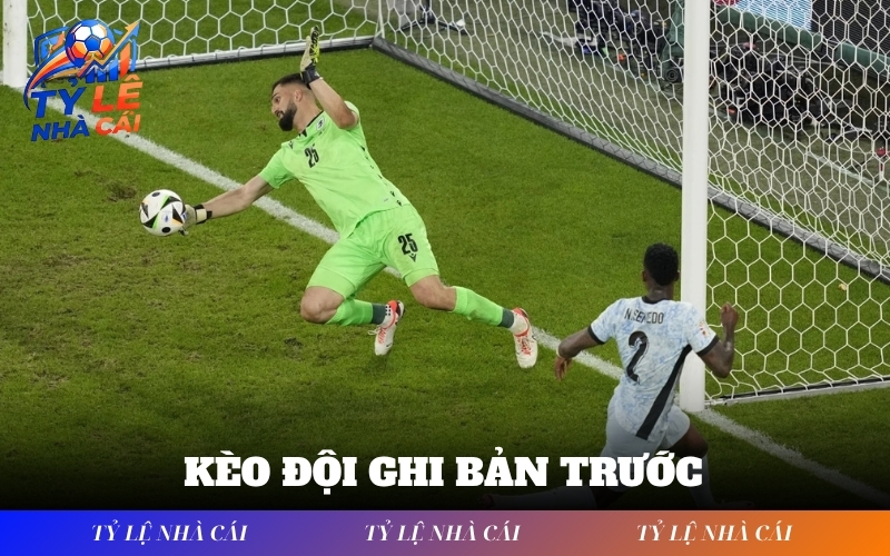 Kèo Đội Ghi Bàn Trước